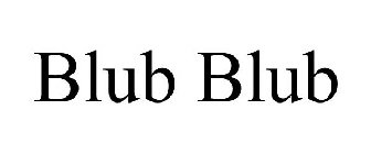 BLUB BLUB