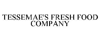 TESSEMAE'S FRESH FOOD COMPANY