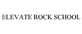 ELEVATE ROCK SCHOOL