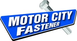 MOTOR CITY FASTENER