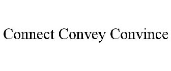 CONNECT CONVEY CONVINCE