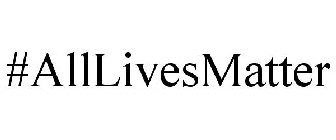 #ALLLIVESMATTER