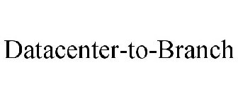 DATACENTER-TO-BRANCH