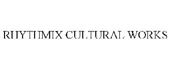 RHYTHMIX CULTURAL WORKS