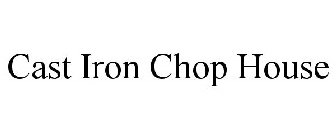 CAST IRON CHOP HOUSE