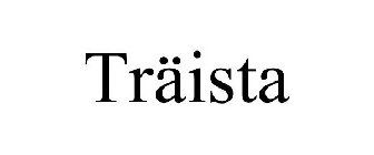 TRÄISTA