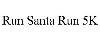 RUN SANTA RUN 5K