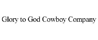 GLORY TO GOD COWBOY COMPANY