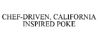 CHEF-DRIVEN, CALIFORNIA INSPIRED POKE