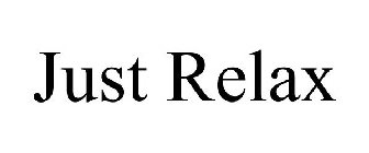 JUST RELAX