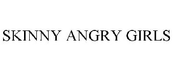 SKINNY ANGRY GIRLS