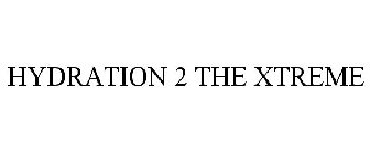 HYDRATION 2 THE XTREME