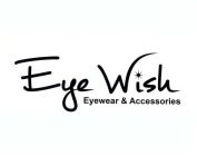 EYE WISH EYEWEAR & ACCESSORIES