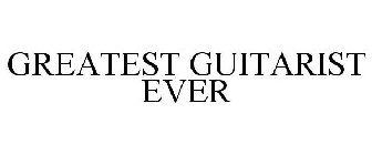 GREATEST GUITARIST EVER