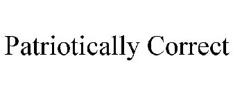 PATRIOTICALLY CORRECT
