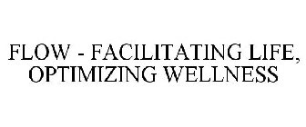 FLOW - FACILITATING LIFE, OPTIMIZING WELLNESS