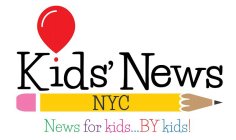 KIDS' NEWS NYC NEWS FOR KIDS...BY KIDS!