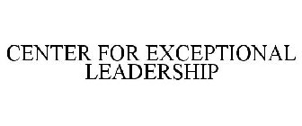 CENTER FOR EXCEPTIONAL LEADERSHIP