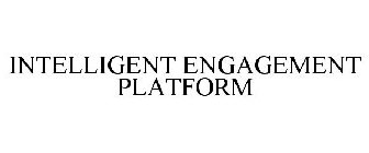 INTELLIGENT ENGAGEMENT PLATFORM