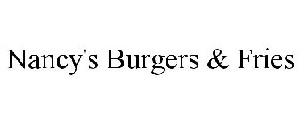 NANCY'S BURGERS & FRIES