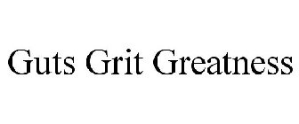 GUTS GRIT GREATNESS