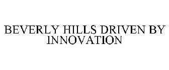 BEVERLY HILLS DRIVEN BY INNOVATION