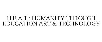 H.E.A.T.: HUMANITY THROUGH EDUCATION ART & TECHNOLOGY