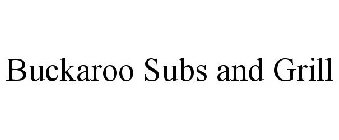 BUCKAROO SUBS AND GRILL