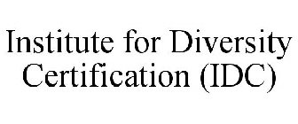 INSTITUTE FOR DIVERSITY CERTIFICATION (IDC)