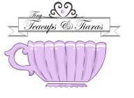 TINY TEACUPS & TIARAS