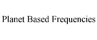 PLANET BASED FREQUENCIES