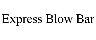 EXPRESS BLOW BAR