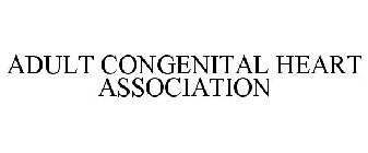 ADULT CONGENITAL HEART ASSOCIATION