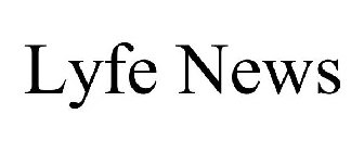 LYFE NEWS