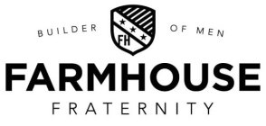 BUILDER OF MEN FARMHOUSE FRATERNITY FH