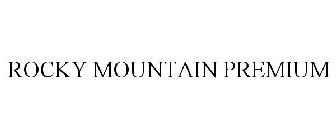 ROCKY MOUNTAIN PREMIUM