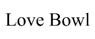 LOVE BOWL
