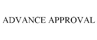 ADVANCE APPROVAL