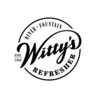 WITTY'S DINER FOUNTAIN REFRESHER EST. 1928