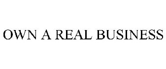 OWN A REAL BUSINESS