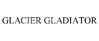 GLACIER GLADIATOR