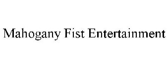 MAHOGANY FIST ENTERTAINMENT