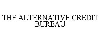 THE ALTERNATIVE CREDIT BUREAU