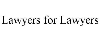LAWYERS FOR LAWYERS