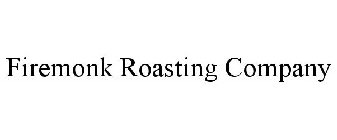 FIREMONK ROASTING COMPANY