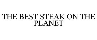 THE BEST STEAK ON THE PLANET