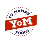 YO MAMA'S FOODS YOM