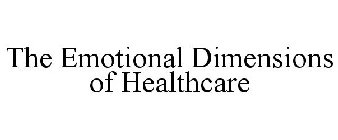 THE EMOTIONAL DIMENSIONS OF HEALTHCARE