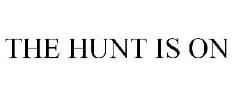 THE HUNT IS ON