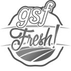 GSF FRESH!